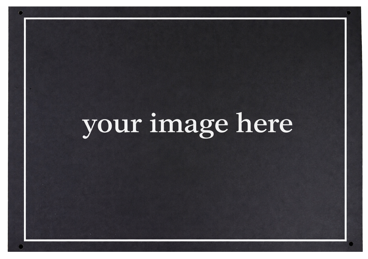 Blank black frame with white border and 'your image here' text, Acier Manufacturing Limited